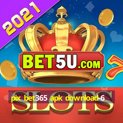 pix bet365 apk download